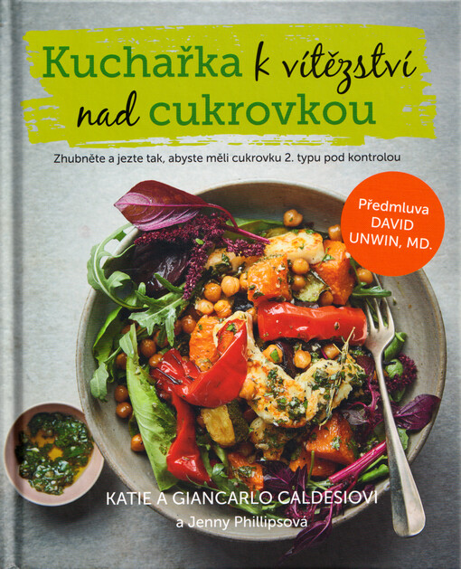 Kuchařka k vítězství nad cukrovkou : zhubněte a jezte tak, abyste měli cukrovku 2. typu pod kontrolou