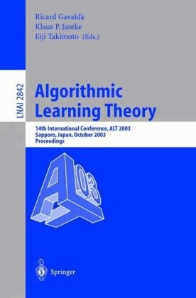 Algorithmic learning theory :14th international conference, ALT 2003, Sapporo, Japan, October 17-19, 2003 : proceedings