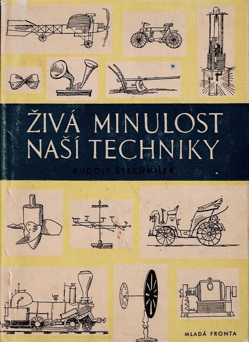 Živá minulost naší techniky :Pásmo hist. reportáží o životě a díle některých čelných průkopníků naší techniky