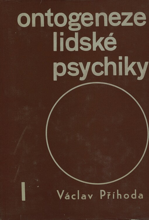 Ontogeneze lidské psychiky :Učebnice pro vys. školy.I,Vývoj člověka do 15 let, I, Vývoj člověka do 15 let