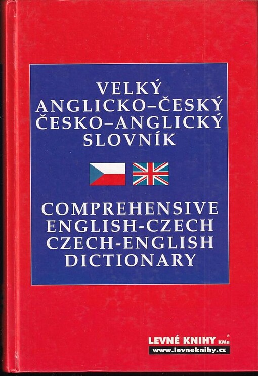 Velký anglicko-český, česko-anglický slovník =Comprehensive English-Czech, Czech-English dictionary