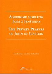 Soukromé modlitby Jana z Jenštejna = The private prayers of John of Jenstein  (odkaz v elektronickém katalogu)