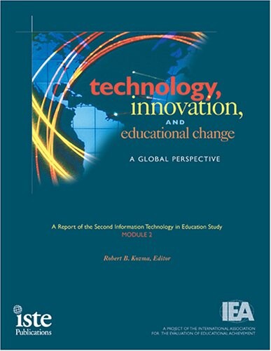 Technology, innovation, and educational change :a global perspective : a report of the second information technology in education study module 2