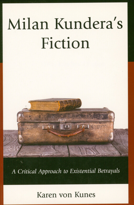 Milan Kundera's fiction : a critical approach to existential betrayals