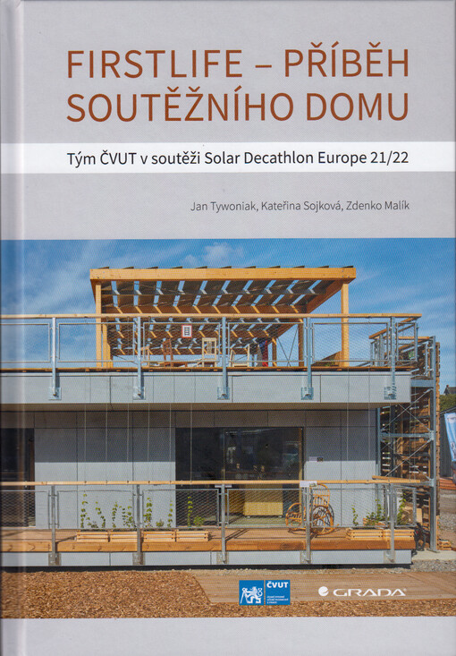 Firstlife - příběh soutěžního domu : tým ČVUT v soutěži Solar Decathlon Europe 21/22