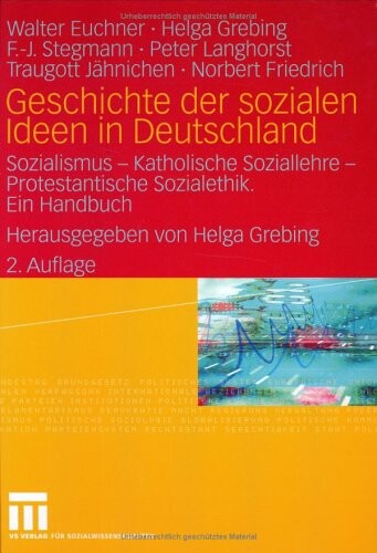 Geschichte der sozialen Ideen in Deutschland :Sozialismus - Katholische Soziallehre - Protestantische Sozialethik : ein Handbuch