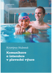 Komunikace a interakce v plavecké výuce  (odkaz v elektronickém katalogu)
