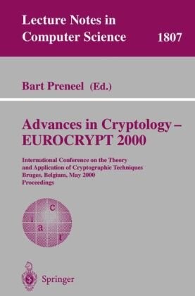 Advances in Cryptology - EUROCRYPT 2000: International Conference on the Theory and Application of Cryptographic Techniques Bruges, Belgium, May ... (Lecture Notes in Computer Science)