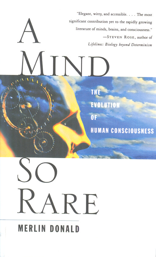 A mind so rare : the evolution of human consciousness