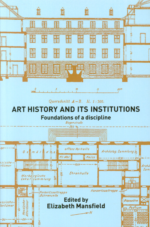 Art history and its institutions : foundations of a discipline