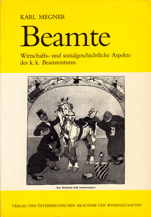 Beamte : wirtschafts- und sozialgeschichtliche Aspekte des k. k. Beamtentums