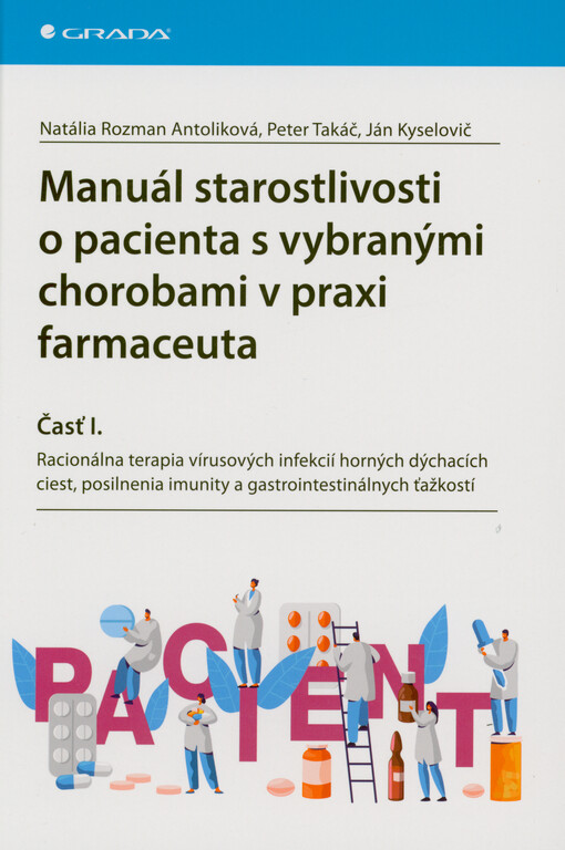 Manuál starostlivosti o pacienta s vybranými chorobami v praxi farmaceuta. Časť I., Racionána terapia vírusových infekcií horných dýchacích ciest, posilnenia imunity a gastrointestinálnych ťažkostí