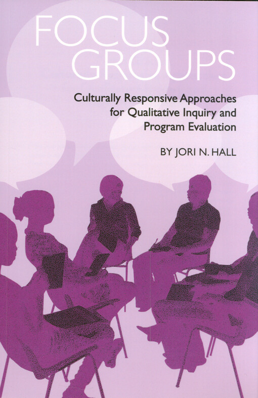 Focus groups : culturally responsive approaches for qualitative inguiry and program evaluation