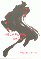 Melancholic rodeo  (odkaz v elektronickém katalogu)