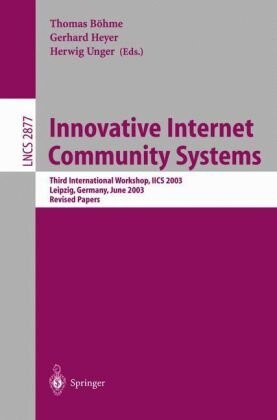 Innovative internet community systems :third international workshop, IICS 2003, Leipzig, Germany, June 19-21, 2003 : revised papers