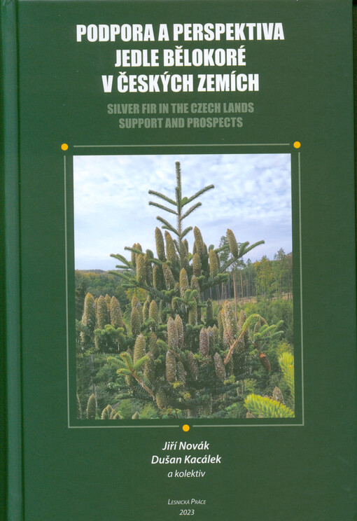 Podpora a perspektiva jedle bělokoré v Českých zemích = Silver fir in the Czech lands, support and prospects