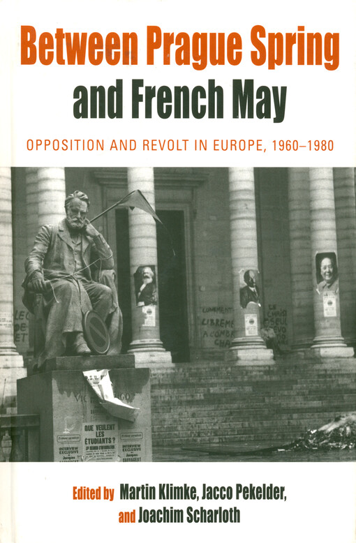 Between Prague Spring and French May : opposition and revolt in Europe, 1960-1980
