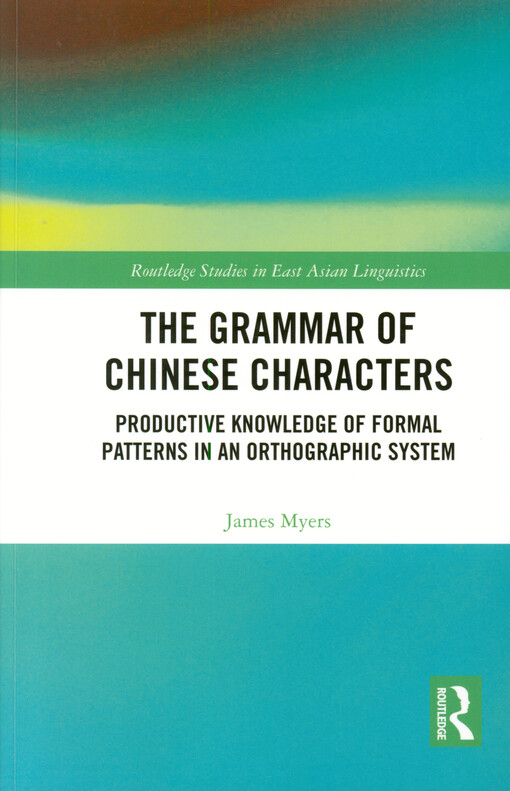 The grammar of Chinese characters : productive knowledge of formal patterns in an orthographic system