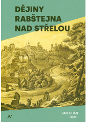 Dějiny Rabštejna nad Střelou  (odkaz v elektronickém katalogu)