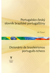Portugalsko-český slovník brazilské portugalštiny = Dicionário de brasileirismos portugues-tcheco  (odkaz v elektronickém katalogu)