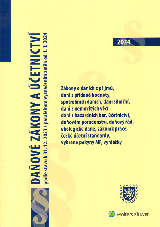 Daňové zákony a účetnictví : podle stavu k 31.12.2023 s paralelním vyznačením změn od 1.1.2024 : zákony o daních z příjmů, dani z přidané hodnoty, dani z hazardních her, spotřebních daních, daňový řád, ekologické daně, zákoník práce, vyhlášky, české účetní standardy, vybrané pokyny MF : vhodné jako pomůcka ke kvalifikačním zkouškám na daňového poradce