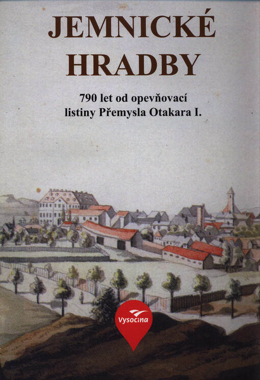 Jemnické hradby : 790 let od opevňovací listiny Přemysla Otakara I.