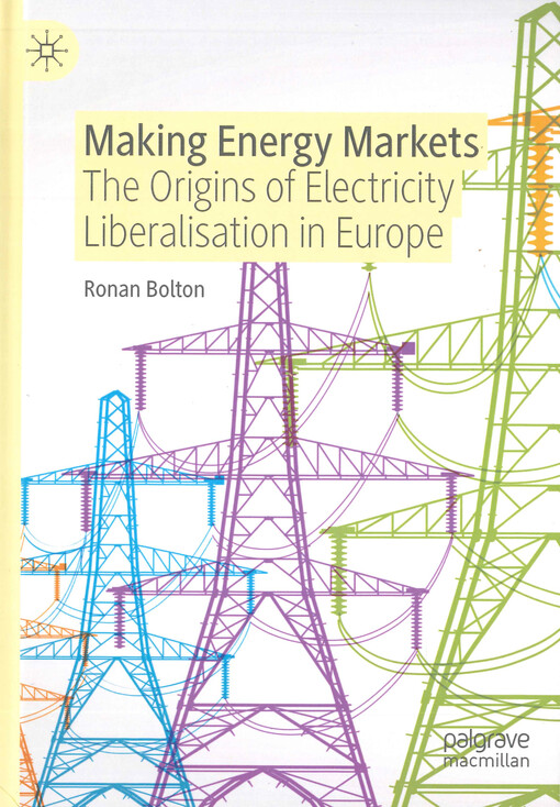Making energy markets : the origins of electricity liberalisation in Europe
