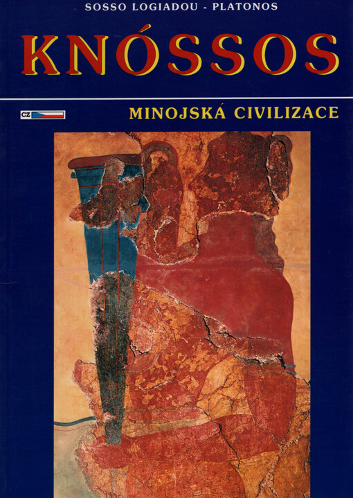 Knóssos : Minoův palác, minojská civilizace : mytologie, archeologie, dějiny, vykopávky, muzeum