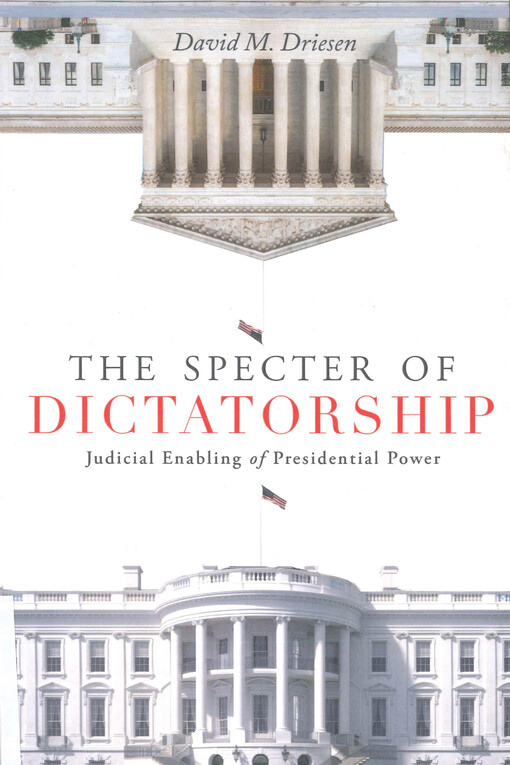 The specter of dictatorship : judicial enabling of presidential power