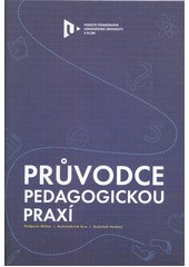 Průvodce pedagogickou praxí  (odkaz v elektronickém katalogu)