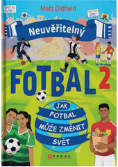Neuvěřitelný fotbal 2  (odkaz v elektronickém katalogu)