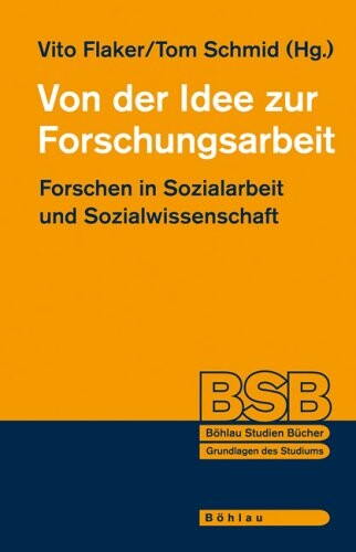 Von der Idee zur Forschungsarbeit :Forschen in Socialarbeit und Sozialwissenschaft