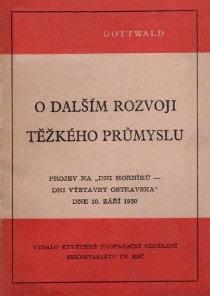 O dalším rozvoji těžkého průmyslu :Projev na Dni horníků - Dni výstavby Ostravska dne 10. září 1950