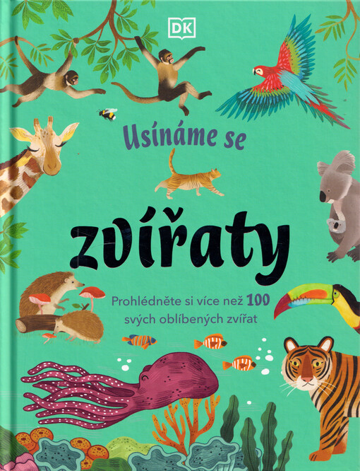 Usínáme se zvířaty : prohlédněte si více než 100 svých oblíbených zvířat