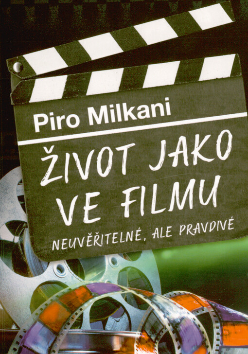 Život jako ve filmu : neuvěřitelné, ale pravdivé