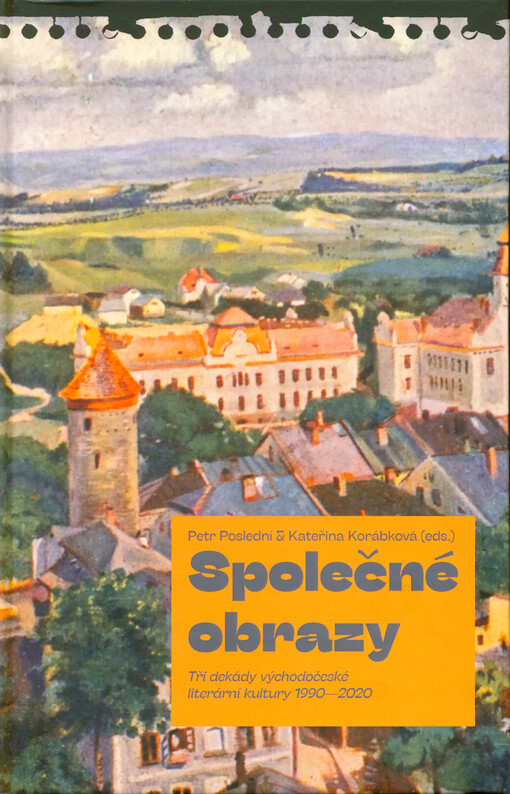 Společné obrazy : tři dekády východočeské literární kultury 1990-2020