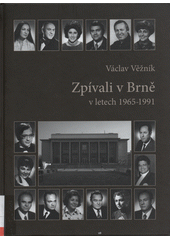 Zpívali v Brně v letech 1965-1991  (odkaz v elektronickém katalogu)