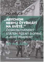  Abychom nebyli čtyřicátí na světě.  : československý státem řízený doping a jeho prameny  (odkaz v elektronickém katalogu)