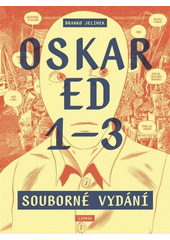 Oskar Ed 1-3 : souborné vydání  (odkaz v elektronickém katalogu)