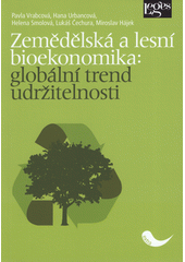 Zemědělská a lesní bioekonomika : globální trend udržitelnosti  (odkaz v elektronickém katalogu)