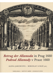 Betrug der Allamoda in Prag 1660 = Podvod Allamody v Praze 1660  (odkaz v elektronickém katalogu)