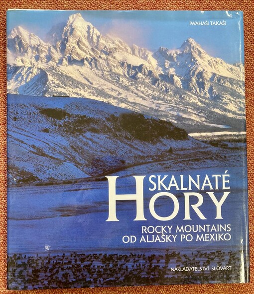 Skalnaté hory =Rocky Mountains : panoramatické pohledy od Aljašky po Mexiko