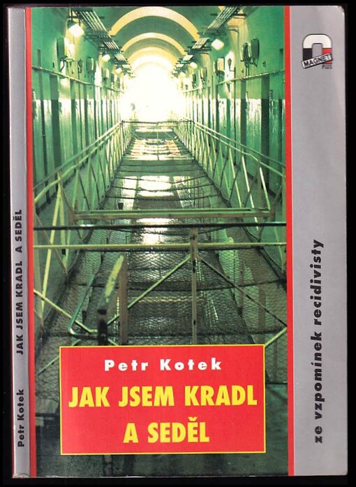 Jak jsem kradl a seděl :ze vzpomínek recidivisty /