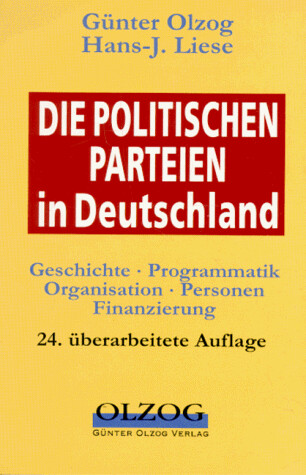 Die politischen Parteien in Deutschland : Geschichte, Programmatik, Organisation, Personen, Finanzierung