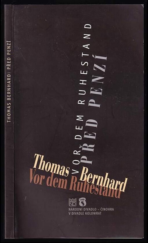 Thomas Bernhard, Před penzí =Thomas Bernhard, Vor dem Ruhestand : česká premiéra 15., 20. a 27. listopadu 2000 v Divadle Kolowrat