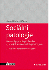 Sociální patologie : forenzněpsychologický rozbor vybraných sociálněpatologických jevů  (odkaz v elektronickém katalogu)