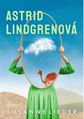 Astrid Lindgrenová : život má plný dětství, ale štěstí v lásce musí hledat  (odkaz v elektronickém katalogu)