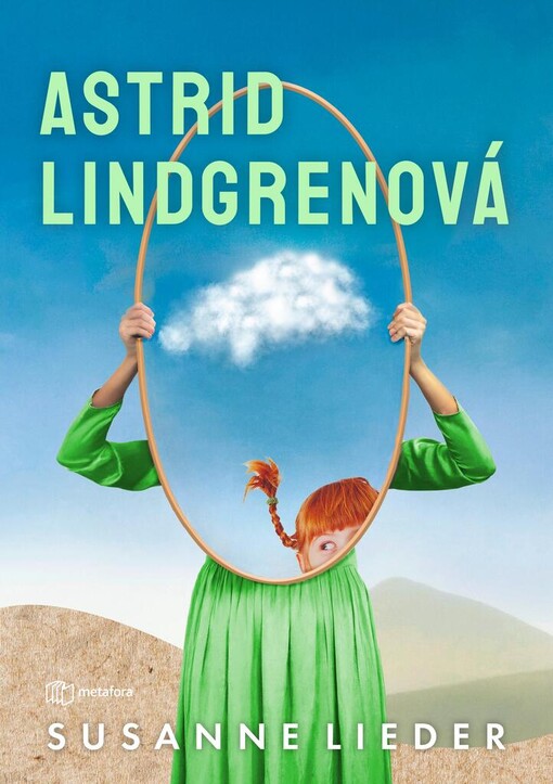 Astrid Lindgrenová : život má plný dětství, ale štěstí v lásce musí hledat / Susanne Lieder ; přeložila Romana Hájková