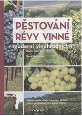 Pěstování révy vinné : moderní vinohradnictví  (odkaz v elektronickém katalogu)
