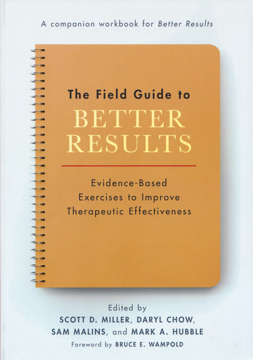 The field guide to better results : evidence-based exercises to improve therapeutic effectiveness